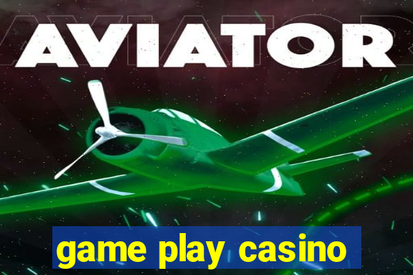 game play casino